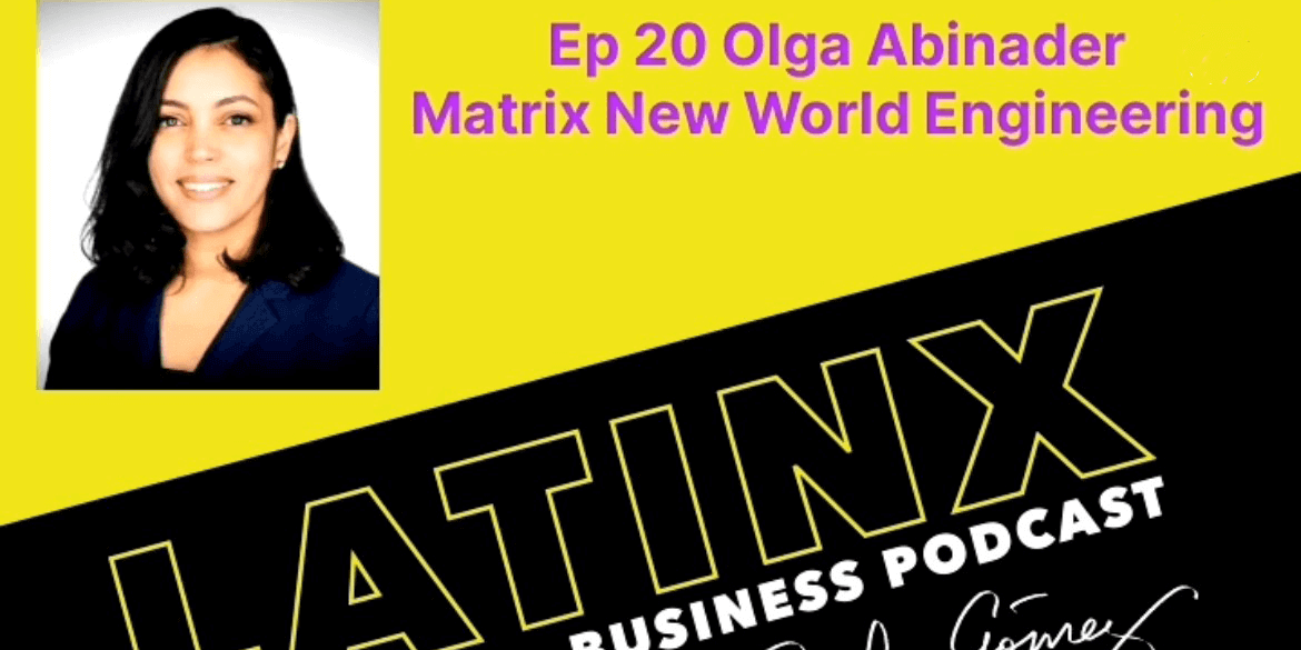 Ep 20 Olga Abinader, Matrix New World Engineering