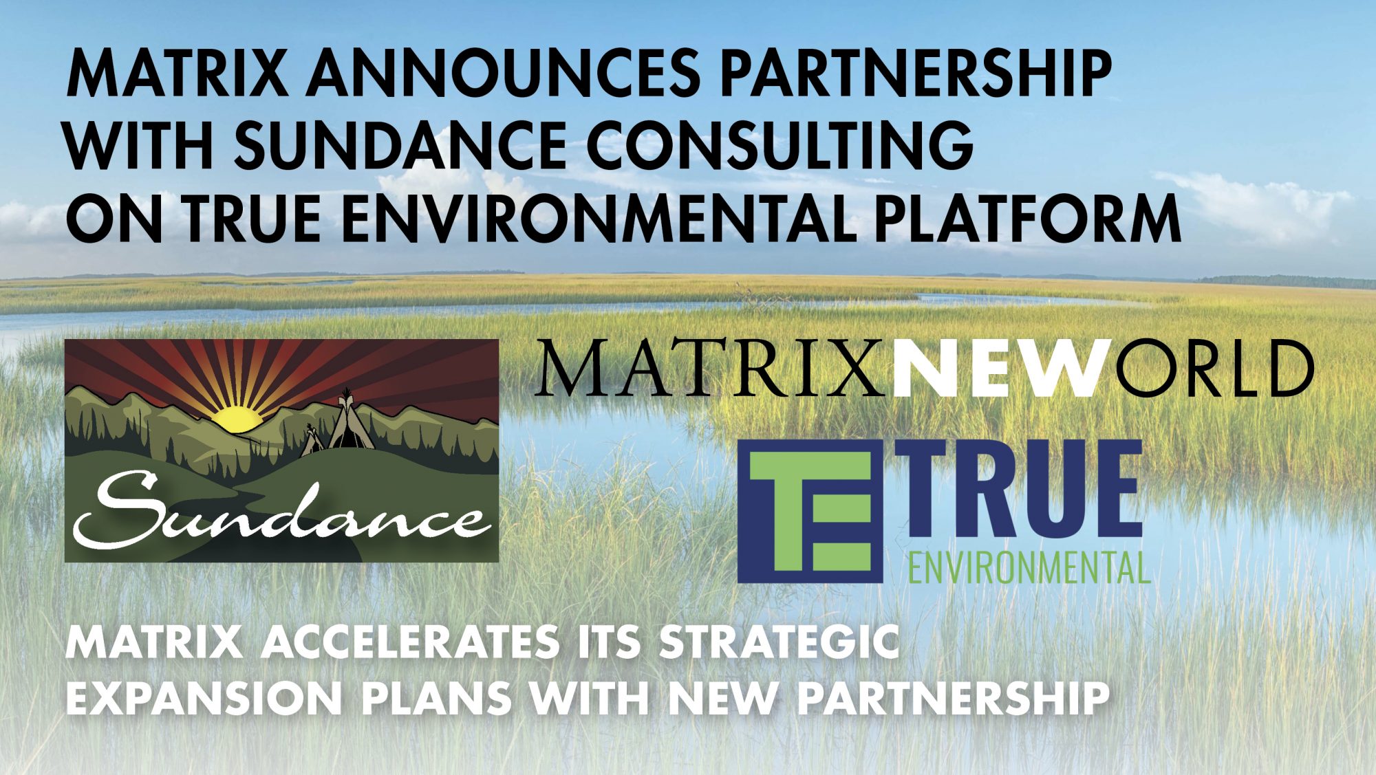 Sundance, Matrix, and True Environmental logos on marsh image with text